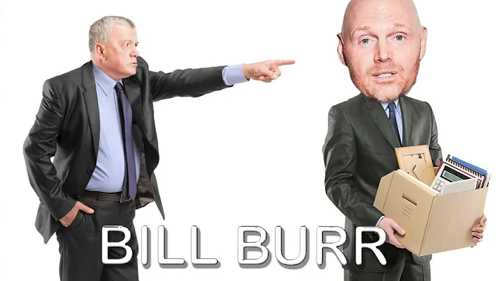 Bill Burr Advice On What To Do After Getting Fired!!