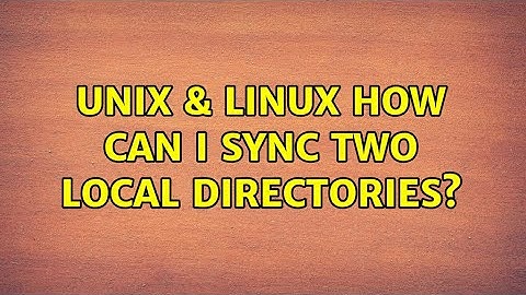 Unix & Linux: How can I sync two local directories?