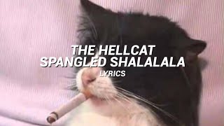 The Hellcat Spangled Shalalala [ lyrics ] - arctic monkeys