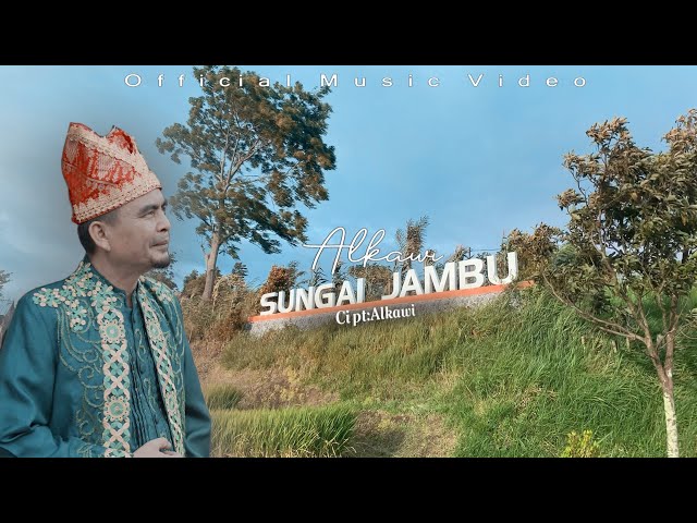 SUNGAI JAMBU - ALKAWI || Cipt : Alkawi ( Official Music Video ) class=