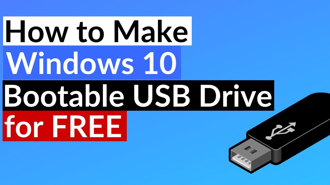 How To Make A Windows 10 Bootable USB Drive For Free 