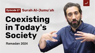 Islam in a Secular Age | Ep 27 | Surah Al Jumu'ah | Nouman Ali Khan | Ramadan 2024