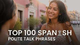 Learn to Speak Spanish Top 100 Spanish Phrases for Polite Everyday Talk