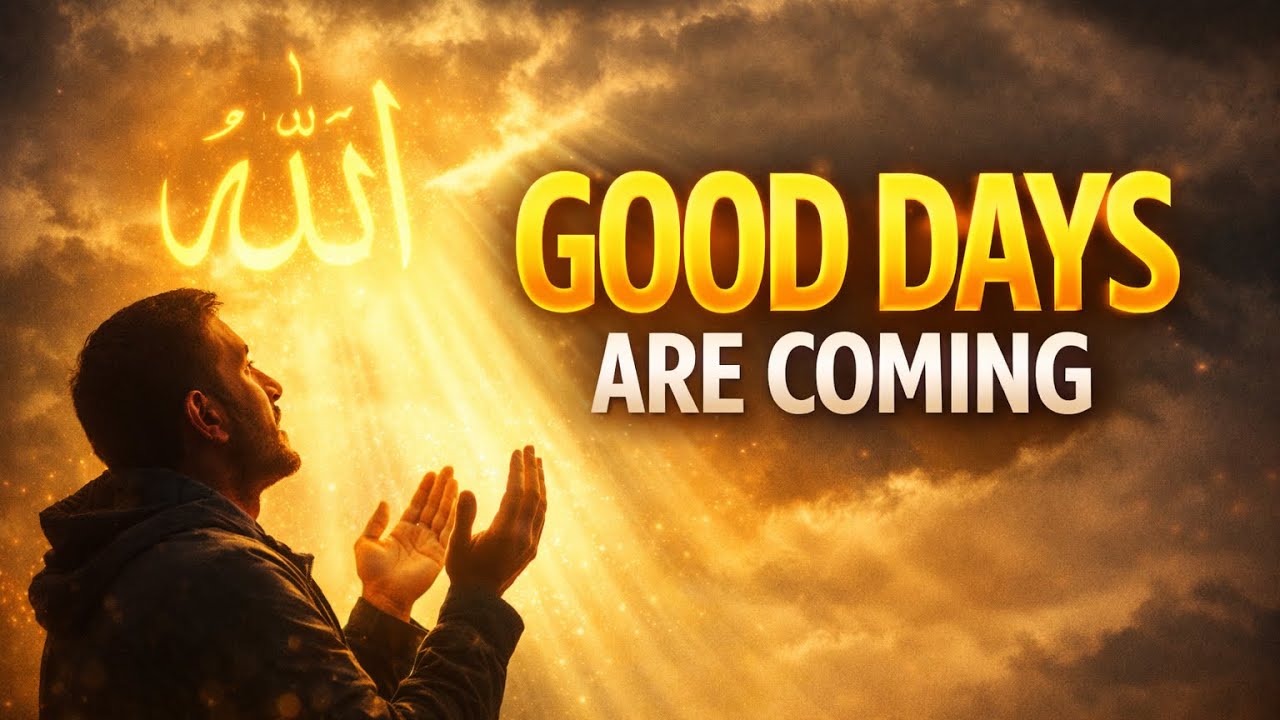 Your Good Days Are Coming | Your Hard Days Are Ending (Trust Allah)