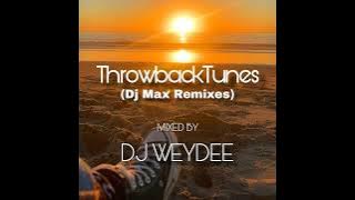 DJ WeyDee ThrowbackTunes (DJ Max Remixes) [2024]