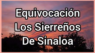 Equivocación | Los Sierreños De Sinaloa