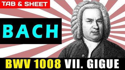 TAB/Sheet: BWV 1008 VII. Gigue by Johann Sebastian Bach [PDF + Guitar Pro + MIDI]
