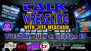 TALK WRESTLING LIVE with Jeff Meacham! (July 4, 2023)