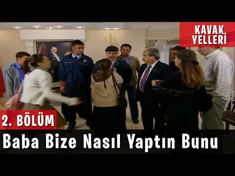 Kavak Yelleri 2.Bölüm - Baba Bize Nasıl Yaptın Bunu