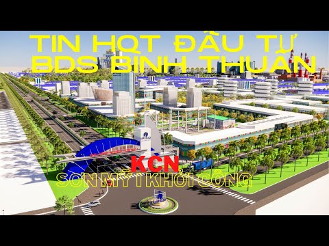 Video [TIN HOT ĐẦU TƯ BDS] Khởi công Khu công nghiệp Sơn Mỹ... - youtube