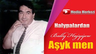 Bally Hajyyew - Ashyk men Resimi