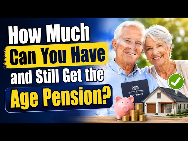 How Much Can You Have and Still Get the Age Pension?
