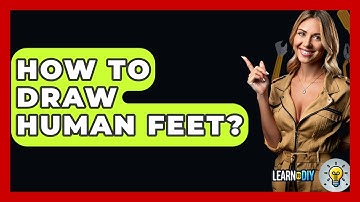 How To Draw Human Feet? - LearnToDIY360.com
