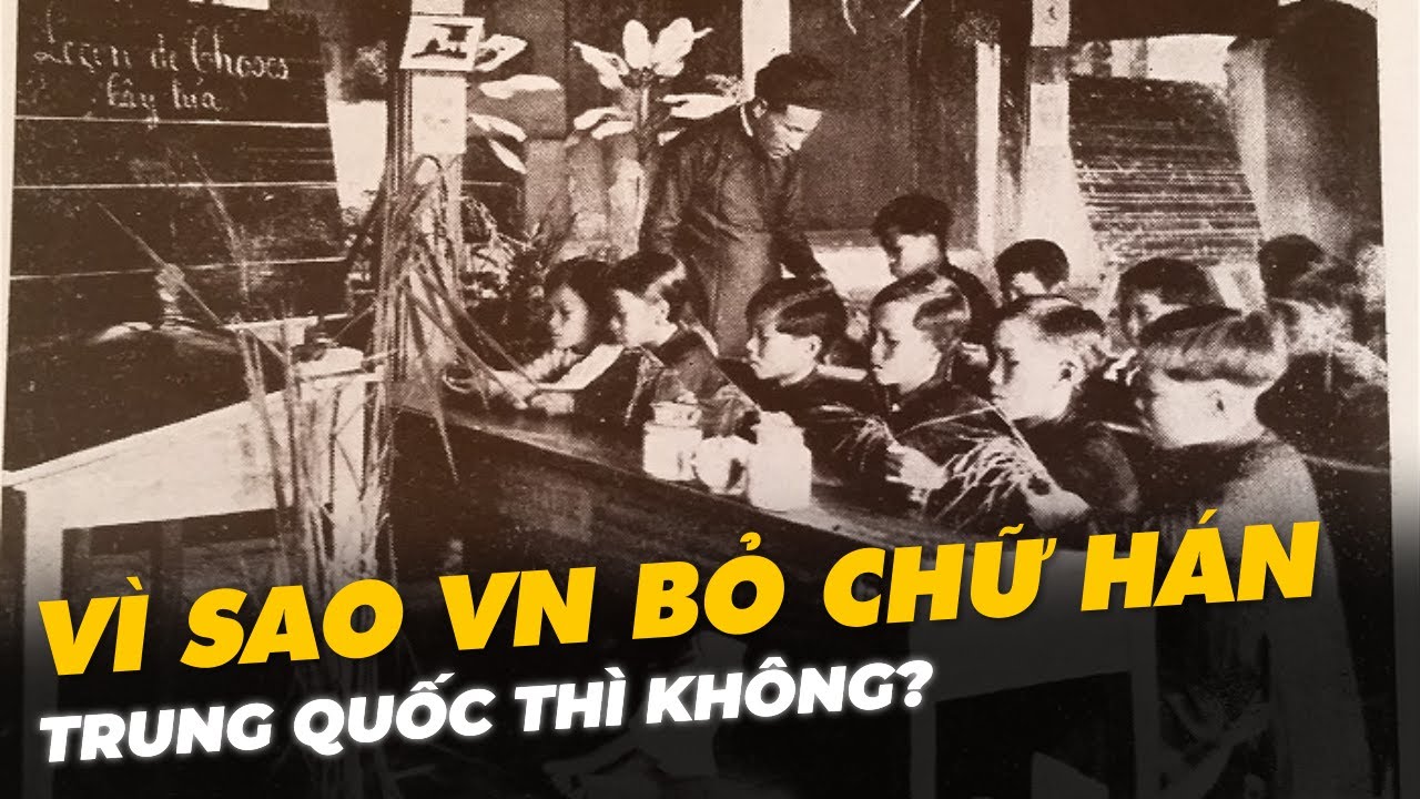 VÌ SAO VIỆT NAM BỎ CHỮ HÁN, TRUNG QUỐC THÌ KHÔNG?