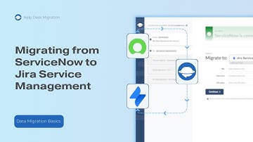 Migrating from ServiceNow to Jira Service Management | Help Desk Migration