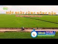 Một Ngày Thắm Đượm Tình Quê | Một Ngày Cùng Nông Dân