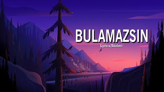 Kaya Giray - Bulamazsın (Lyrics/Sözleri) Resimi