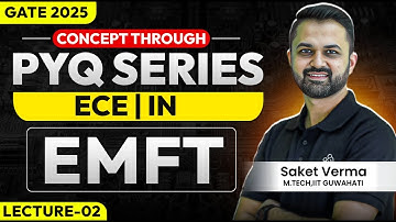 Lec-02 | EMFT | Concept through PYQ series | ECE/IN | GATE 2025 | Saket Verma