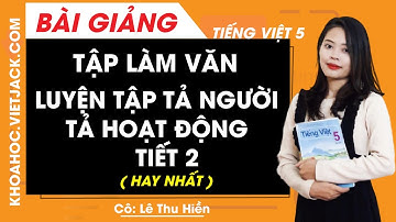Tập làm văn: Luyện tập tả người Tả hoạt động - trang 152 - Tuần 15 - Tiếng Việt lớp 5 (HAY NHẤT)