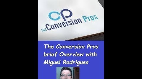 The Conversion Pros brief Overview with Miguel Rodrigues