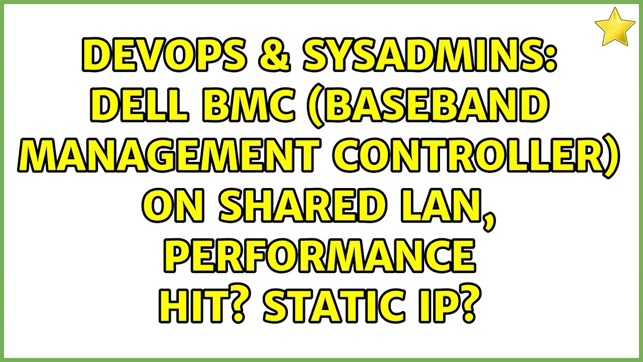 Dell BMC (Baseband Management Controller) on shared LAN, performance hit? static IP?