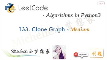 LeetCode in Python 133. Clone Graph - Michelle小梦想家