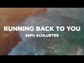 Running Back To You With Lyrics Seph Schlueter