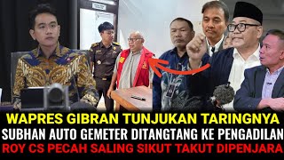 WAPRES GIBRAN TUNJUKAN TARINGNYA ! SUBHAN & ROY AUTO GEMETAR DITANTANG MAS GIBRAN FIGHT DIPENGADILAN