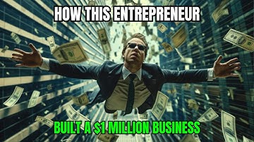 How This Entrepreneur Built a $1 Million Business: Key Lessons for Aspiring Entrepreneurs