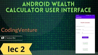 Android Wealth Calculator App  User Interface | lec 2