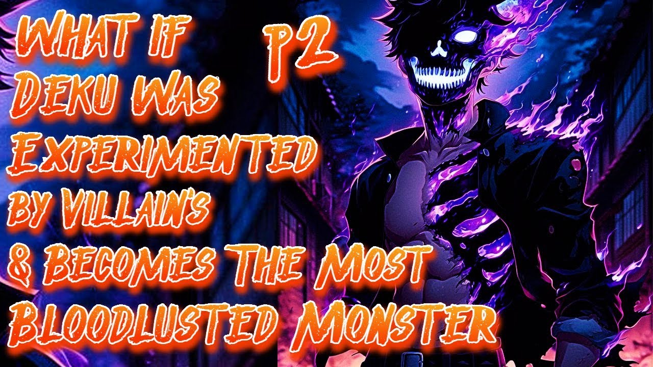 What if Deku was Experimented by Villain's & Becomes The Most Bloodlusted Monster | Part 2 |
