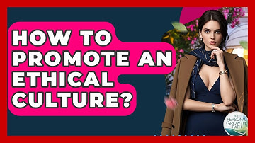 How To Promote An Ethical Culture? - The Personal Growth Path