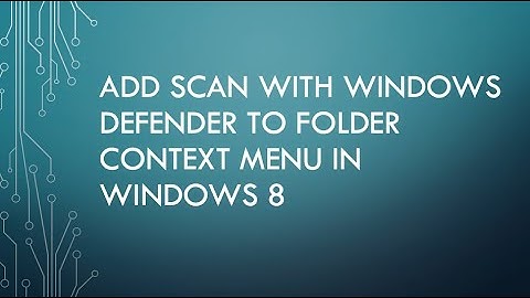Add Scan With Windows Defender To Folder Context Menu In Windows 8
