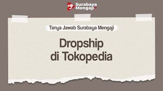 QnA : Dropship di Tokopedia - Tanya Jawab Surabaya Mengaji