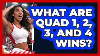 What Are Quad 1, 2, 3, And 4 Wins?