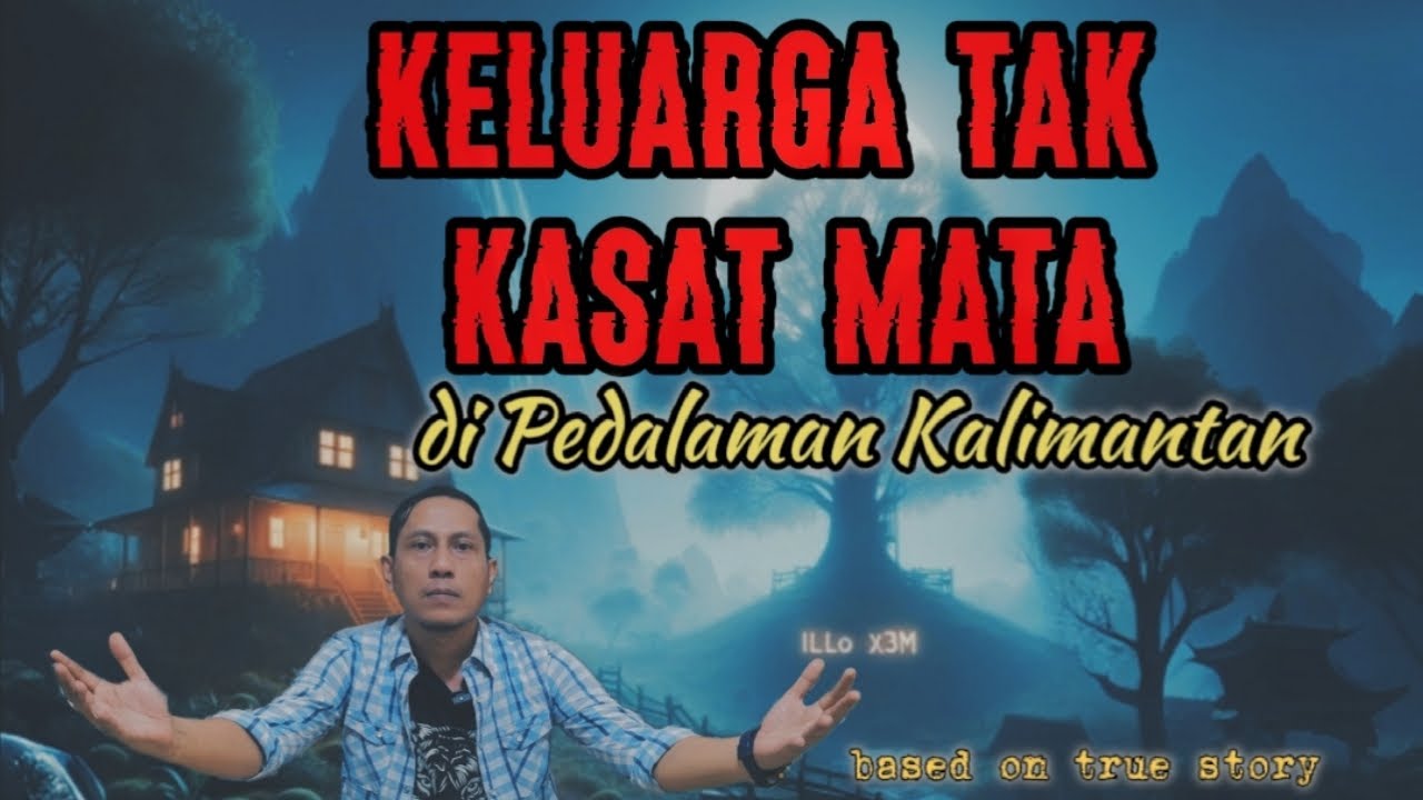 Keluarga Tak Kasat Mata di Pedalaman Kalimantan