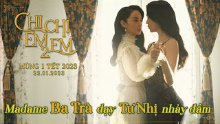 CHỊ CHỊ EM EM 2 | BA TRÀ DẠY TƯ NHỊ NHẢY ĐẦM | KHỞI CHIẾU MÙNG 1 TẾT 2023