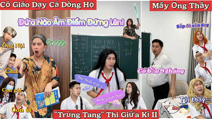 Tổng Hợp Video Ngắn Học Sinh #98 : Cô Dạy Cả Dòng Họ, Trùng Tang Thi Giữa Kì II, Mấy Ông Thầy Có Bầu