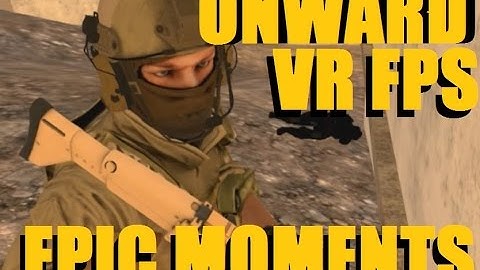 VR MIL-SIM FPS GAMEPLAY MONTAGE - Onward - HTC Vive