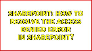 Celebrity Sharepoint: How to resolve the access denied error in SharePoint? (2 Solutions!!) Net Worth