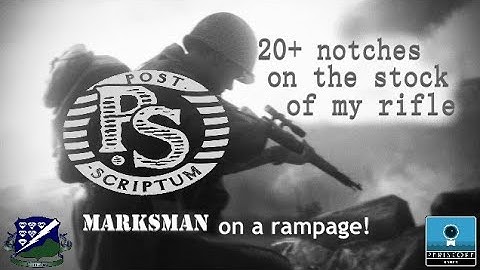 Post-Scriptum | Marksman on a RAMPAGE!