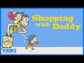 Animated read aloud kids book shopping with daddy  vooks narrated storybooks