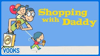 Animated Read Aloud Kids Book Shopping With Daddy Vooks Narrated Storybooks