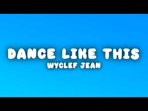 Wyclef Jean - Dance Like This (Lyrics)