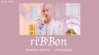 [THAISUB//แปลไทย] riBBon  – BamBam แบมแบม (GOT7)