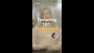 Texturing 101: Key Materials Skin