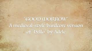 GOOD MORROW - medieval bardcore version of Hello by Adele