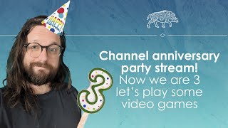 Channel anniversary stream! Celebrating 3 years