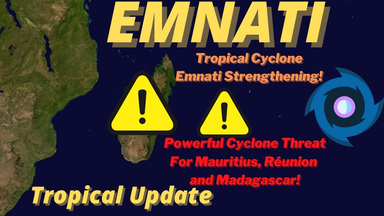 Tropical Cyclone Emnati Strengthening! A Powerful Cyclone Threat For Mauritius, Réunion & Madagascar