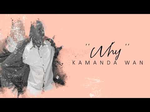 Kamanda Wan Why Lyrical Video 